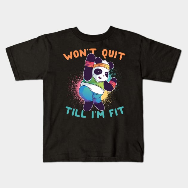 Won't Quit Till I'm Fit Panda Kids T-Shirt by thingsandthings